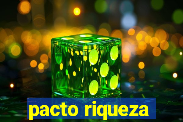 pacto riqueza